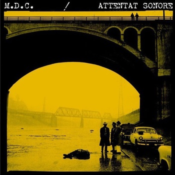 Split 7" M.D.C. / Attentat Sonore